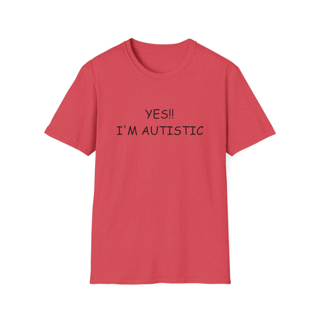 Unisex Softstyle T-Shirt - YES!! I'M AUTISTIC
