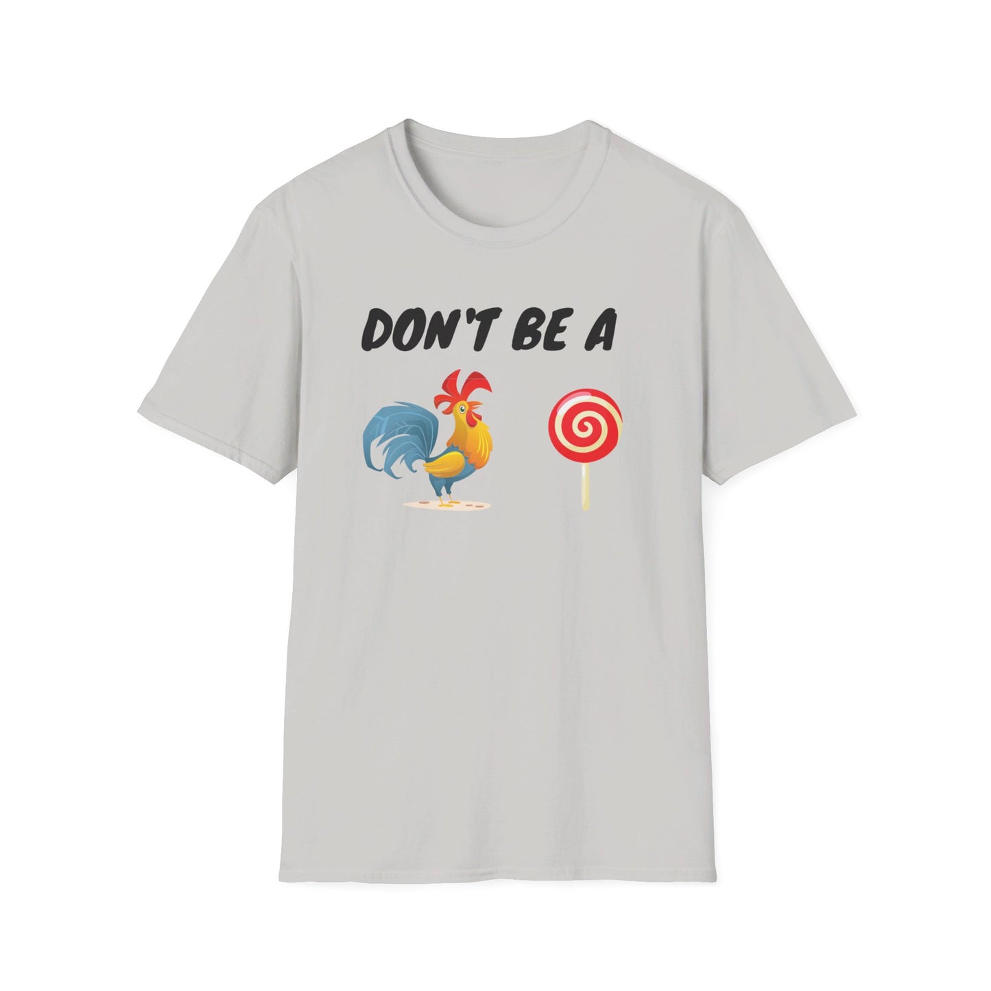 Unisex Softstyle T-Shirt - Don't be a