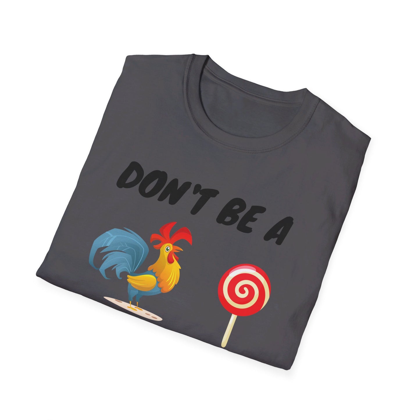 Unisex Softstyle T-Shirt - Don't be a