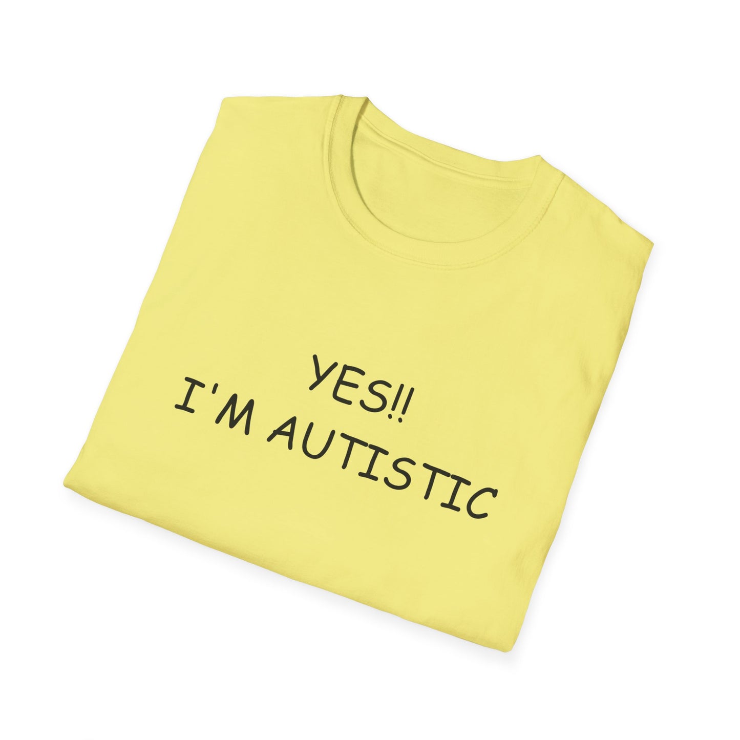 Unisex Softstyle T-Shirt - YES!! I'M AUTISTIC