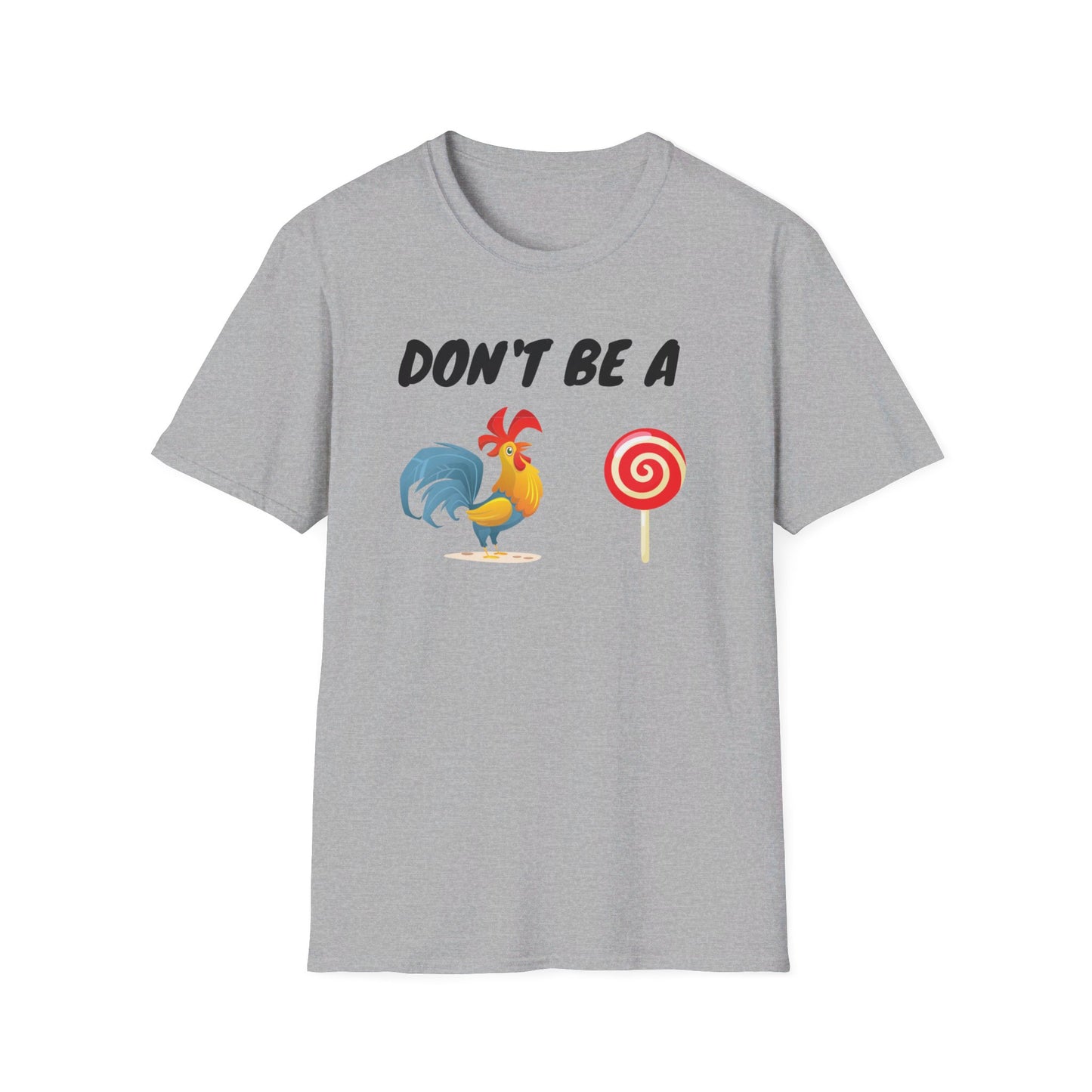 Unisex Softstyle T-Shirt - Don't be a