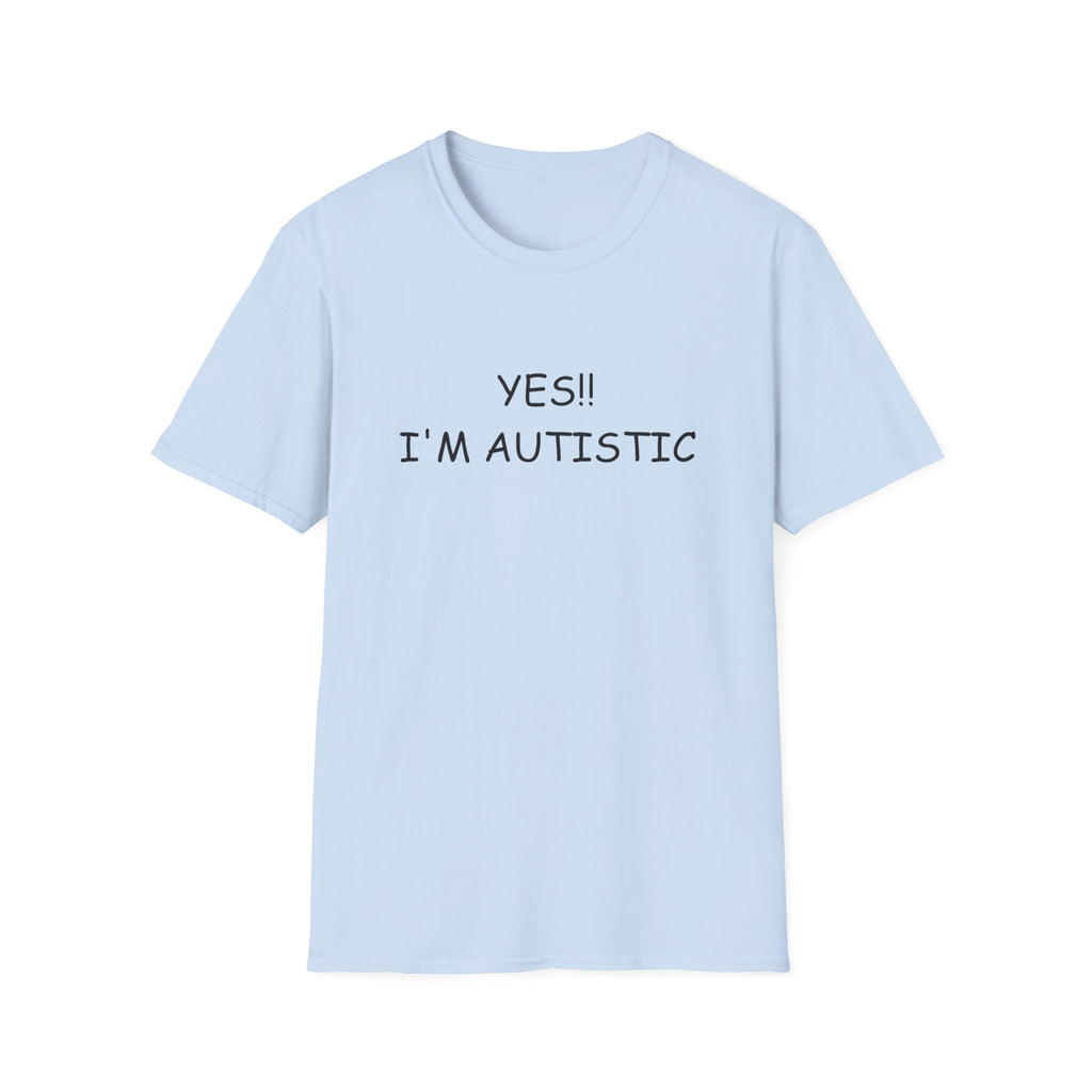 Unisex Softstyle T-Shirt - YES!! I'M AUTISTIC