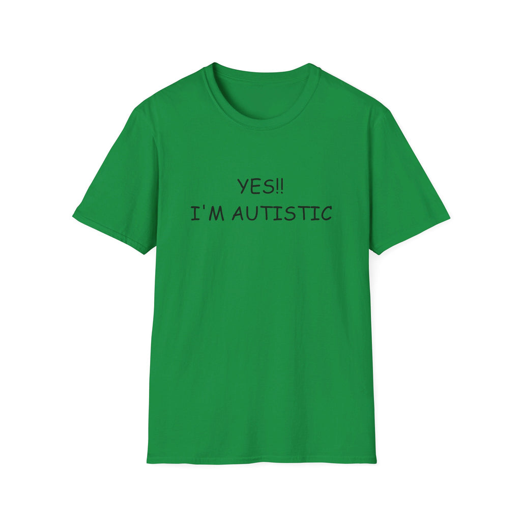 Unisex Softstyle T-Shirt - YES!! I'M AUTISTIC