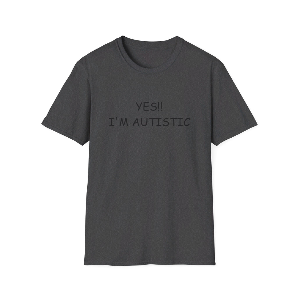 Unisex Softstyle T-Shirt - YES!! I'M AUTISTIC
