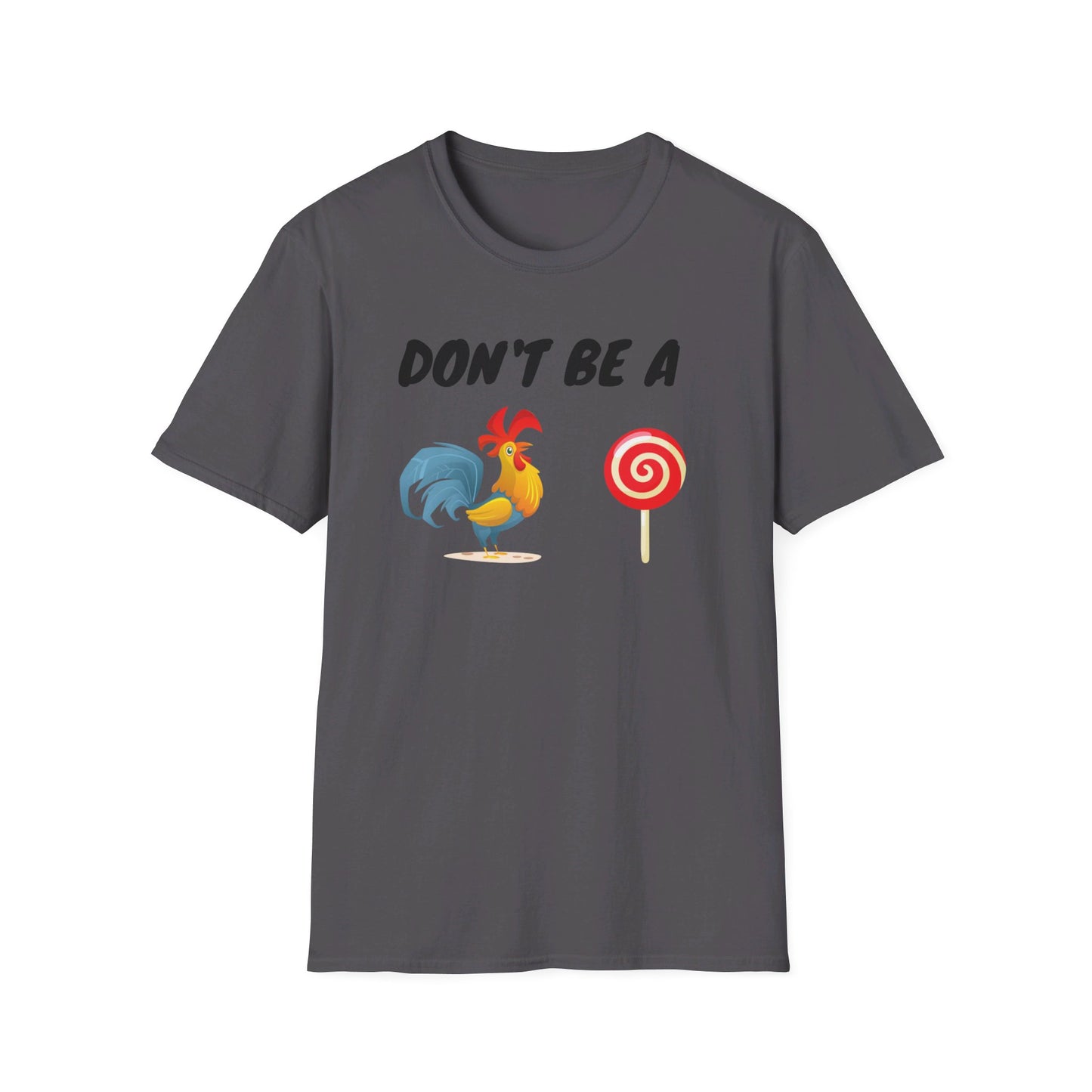 Unisex Softstyle T-Shirt - Don't be a