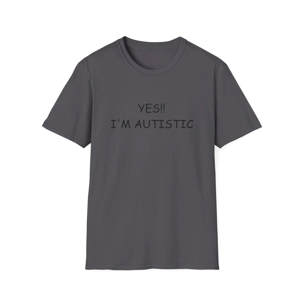 Unisex Softstyle T-Shirt - YES!! I'M AUTISTIC